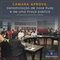 Câmara aprova denominação de nove ruas e de uma praça pública