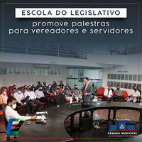 Escola do Legislativo promove palestras para vereadores e servidores